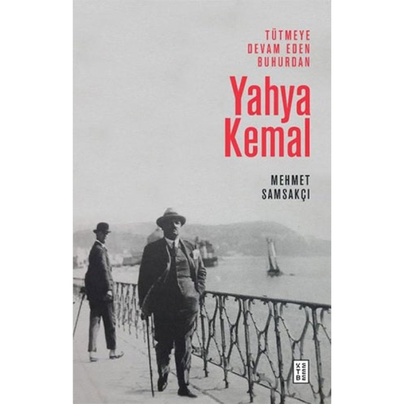 Tütmeye Devam Eden Buhurdan: Yahya Kemal Tütmeye Devam Eden Buhurdan: Yahya Kemal