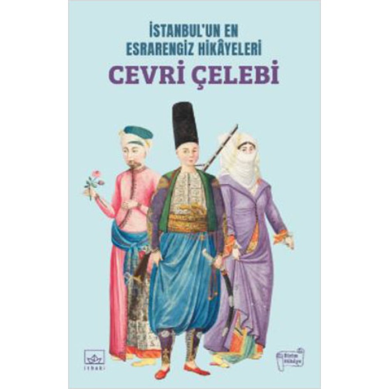 İstanbul’un En Esrarengiz Hikayeleri: Cevri Çelebi İstanbul’un En Esrarengiz Hikayeleri: Cevri Çelebi
