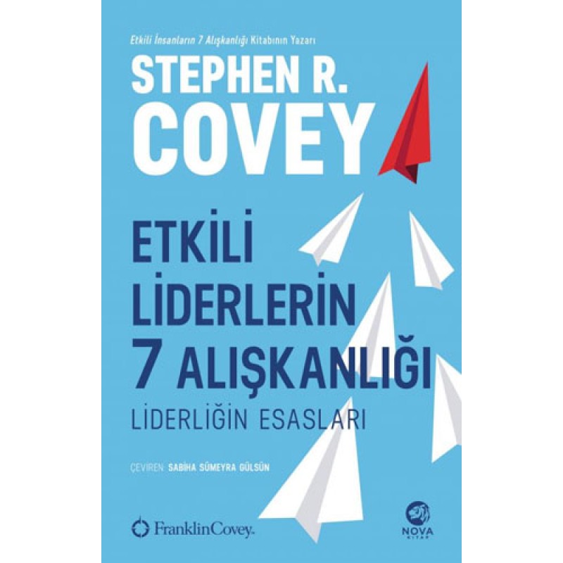 Etkili Liderlerin 7 Alışkanlığı - Liderliğin Esasları Etkili Liderlerin 7 Alışkanlığı - Liderliğin Esasları