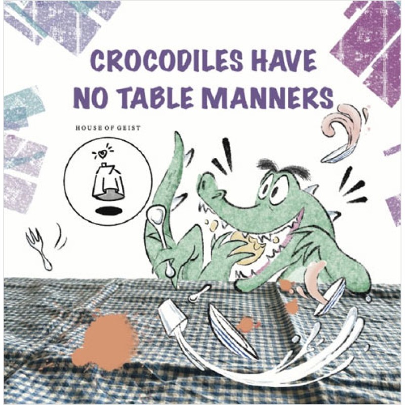 Crocodiles Have No Table Manners Crocodiles Have No Table Manners