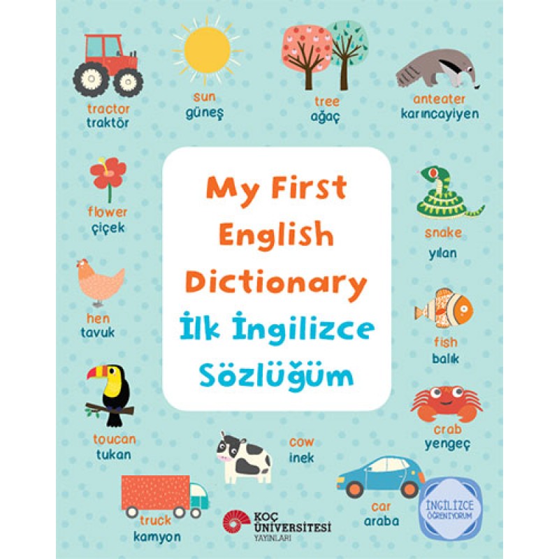 My First English Dictionary - İlk İngilizce Sözlüğüm My First English Dictionary - İlk İngilizce Sözlüğüm