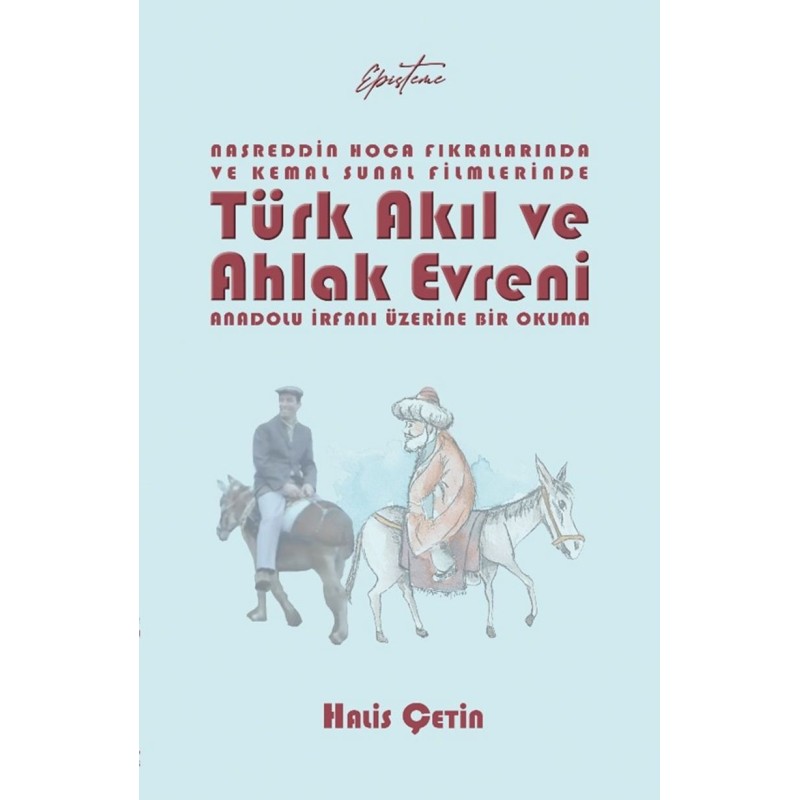 Nasreddin Hoca Fıkralarında ve Kemal Sunal Filmlerinde Türk Akıl ve Ahlak Evreni Nasreddin Hoca Fıkralarında ve Kemal Sunal Filmlerinde Türk Akıl ve Ahlak Evreni