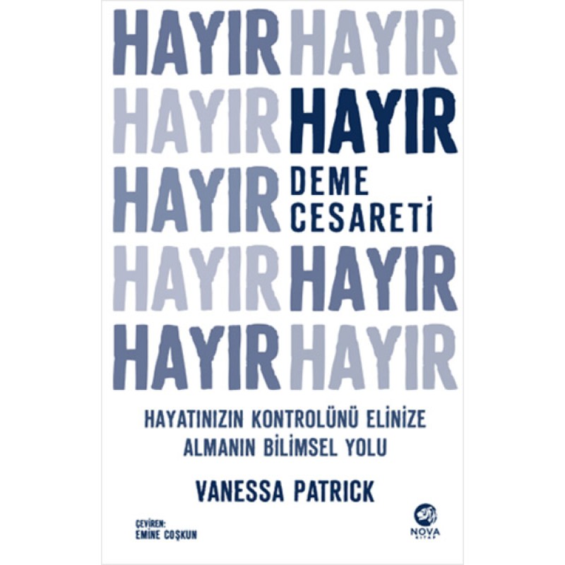 Hayır Deme Cesareti - Hayatınızın Kontrolünü Elinize Almanın Bilimsel Yolu Hayır Deme Cesareti - Hayatınızın Kontrolünü Elinize Almanın Bilimsel Yolu