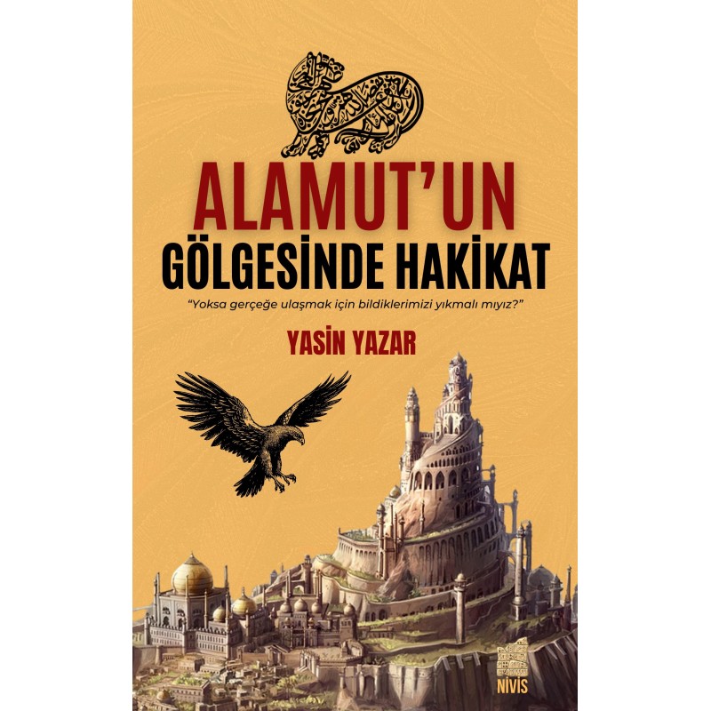 Alamut’un Gölgesinde Hakikat Alamut’un Gölgesinde Hakikat
