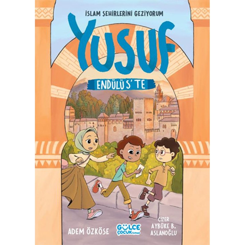 Yusuf Endülüs'te - İslam Şehirlerini Geziyorum Yusuf Endülüs'te - İslam Şehirlerini Geziyorum