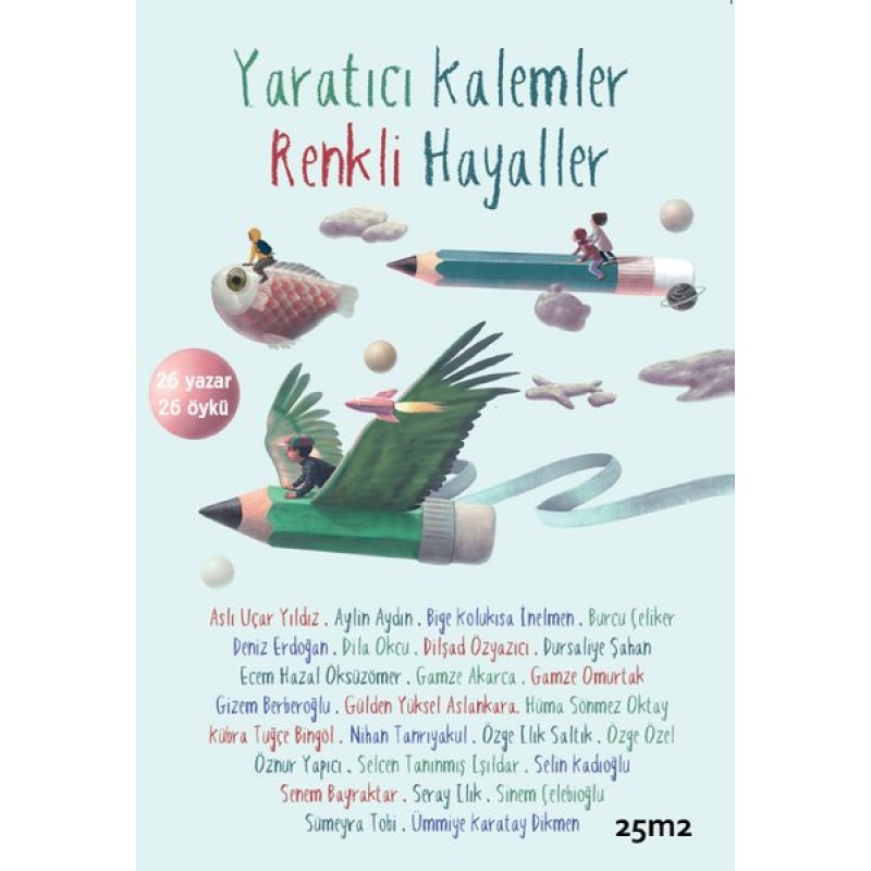 Yaratıcı Kalemler Renkli Hayaller Yaratıcı Kalemler Renkli Hayaller