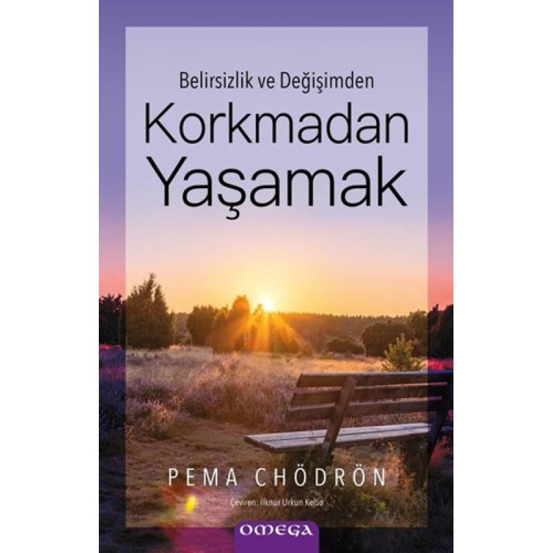 Belirsizlik ve Değişimden Korkmadan Yaşamak Belirsizlik ve Değişimden Korkmadan Yaşamak