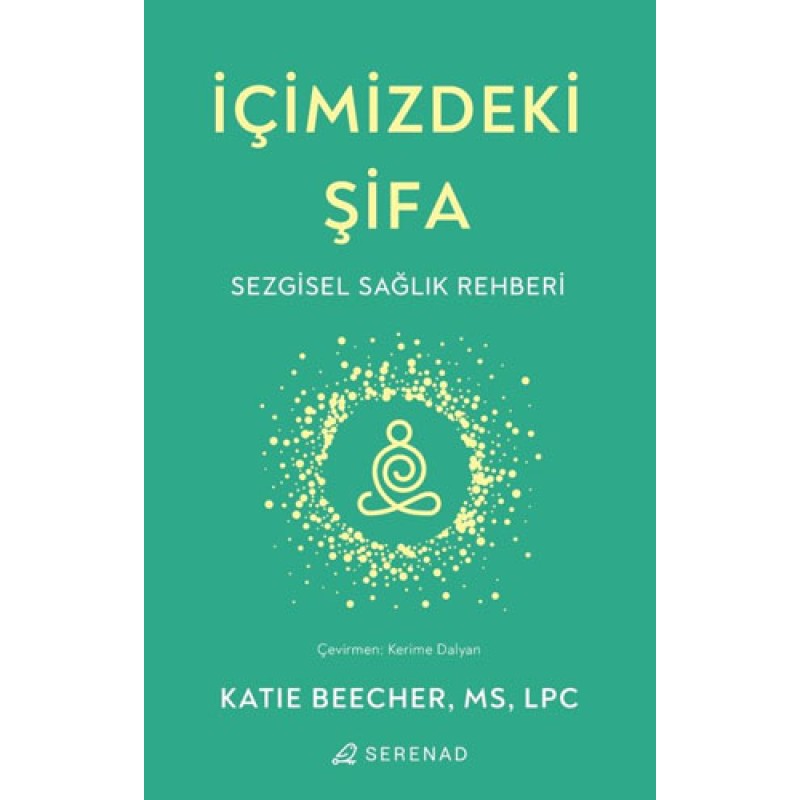 İçimizdeki Şifa - Sezgisel Sağlık Rehberi İçimizdeki Şifa - Sezgisel Sağlık Rehberi
