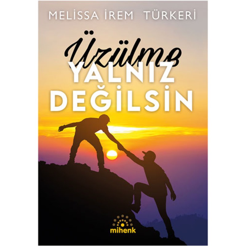 Üzülme Yalnız Değilsin