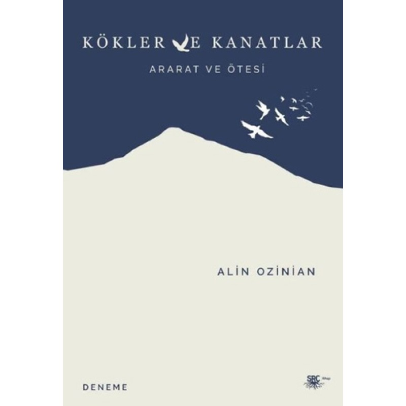 Kökler ve Kanatlar - Ararat ve Ötesi Kökler ve Kanatlar - Ararat ve Ötesi