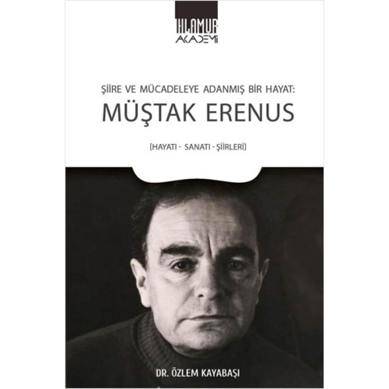 Şiire ve Mücadeleye Adanmış Bir Hayat - Müştak Erenus Şiire ve Mücadeleye Adanmış Bir Hayat - Müştak Erenus