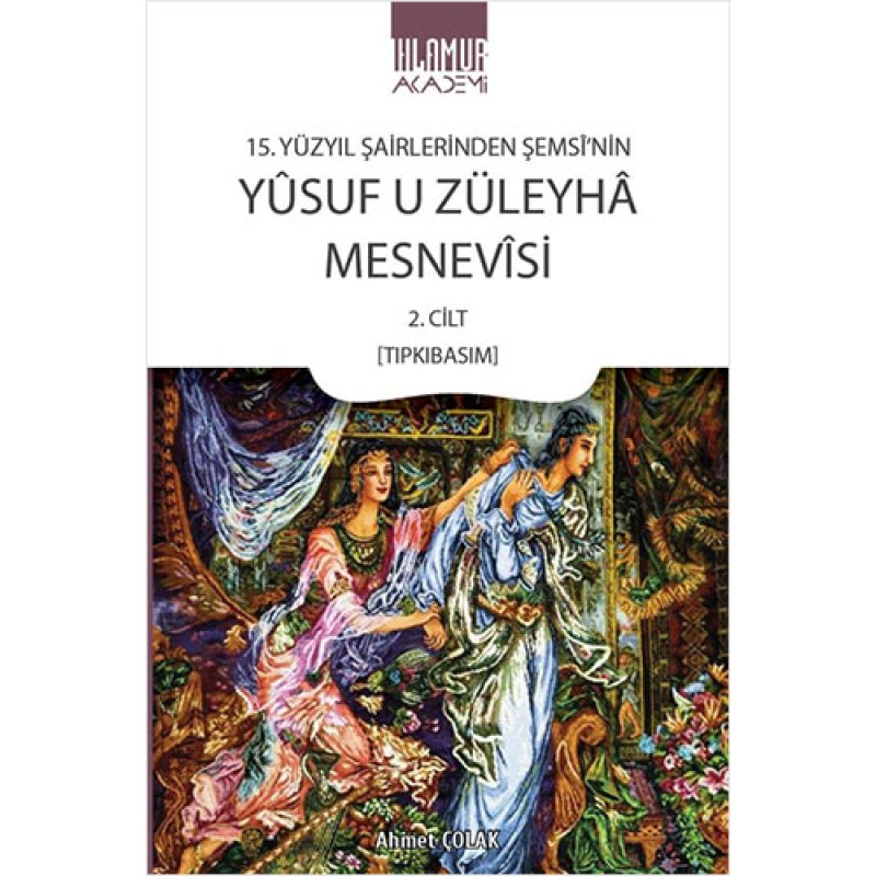 15. Yüzyıl Şairlerinden Şemsî'nin Yûsuf u Züleyhâ Mesnevîsi 15. Yüzyıl Şairlerinden Şemsî'nin Yûsuf u Züleyhâ Mesnevîsi
