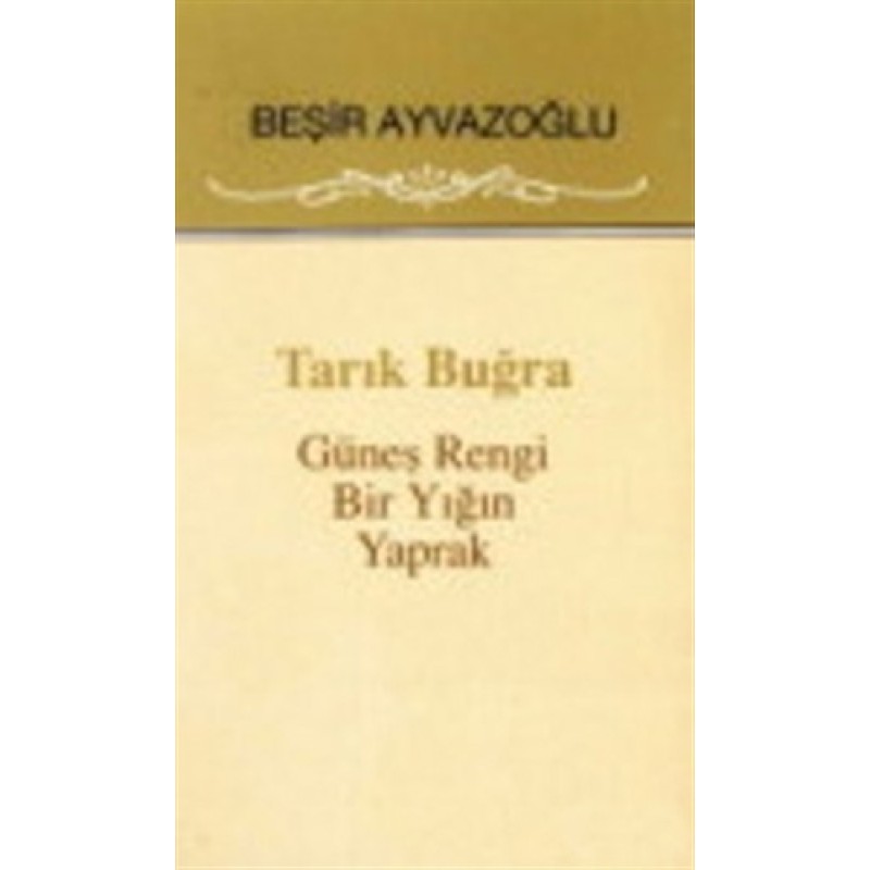 Tarık Buğra Güneş Rengi Bir Yığın Yaprak Tarık Buğra Güneş Rengi Bir Yığın Yaprak