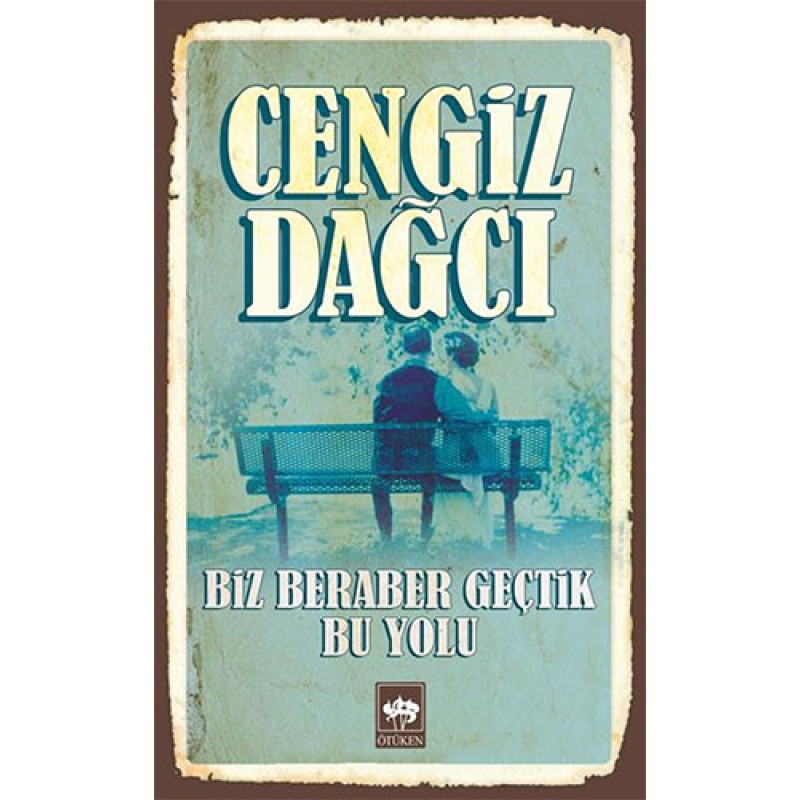 Biz Beraber Geçtik Bu Yolu