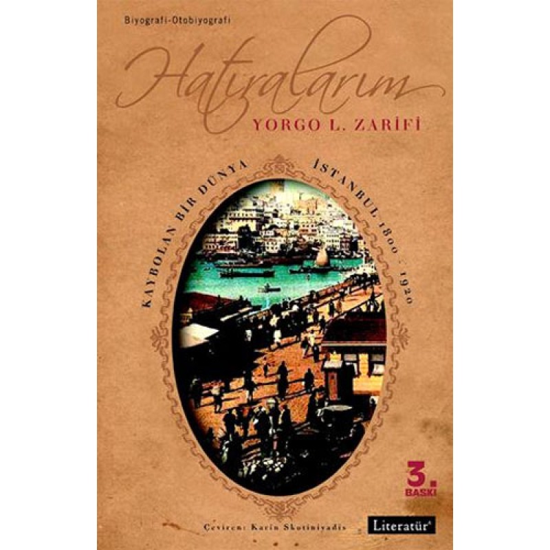 Hatıralarım - Kaybolan Bir Dünya İstanbul 1800-1920 Hatıralarım - Kaybolan Bir Dünya İstanbul 1800-1920