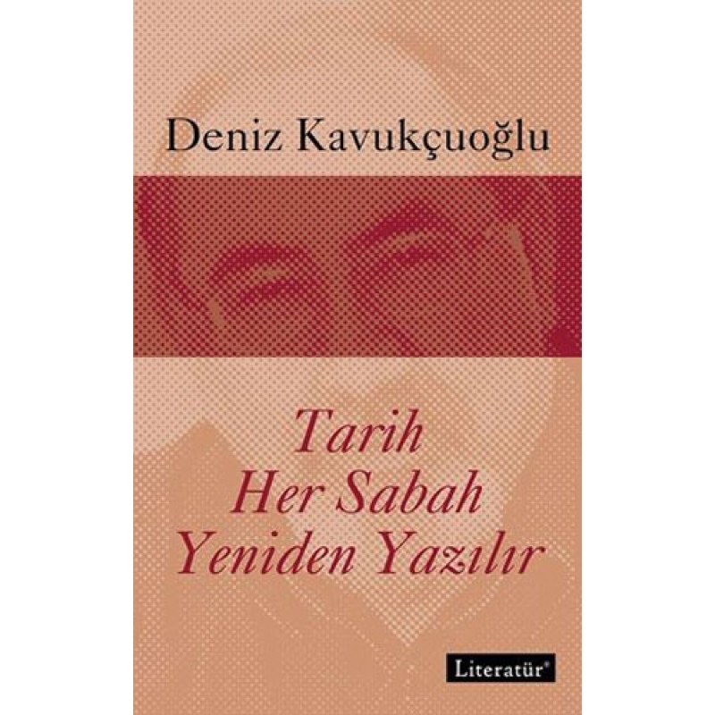 Tarih Her Sabah Yeniden Yazılır Tarih Her Sabah Yeniden Yazılır