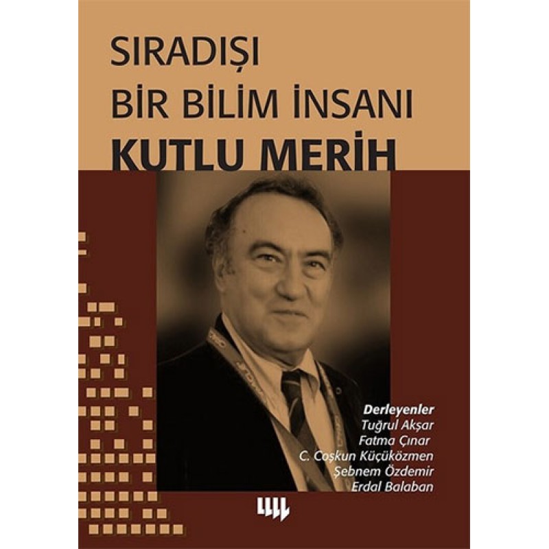 Sıradışı Bir Bilim İnsanı Kutlu Merih Sıradışı Bir Bilim İnsanı Kutlu Merih