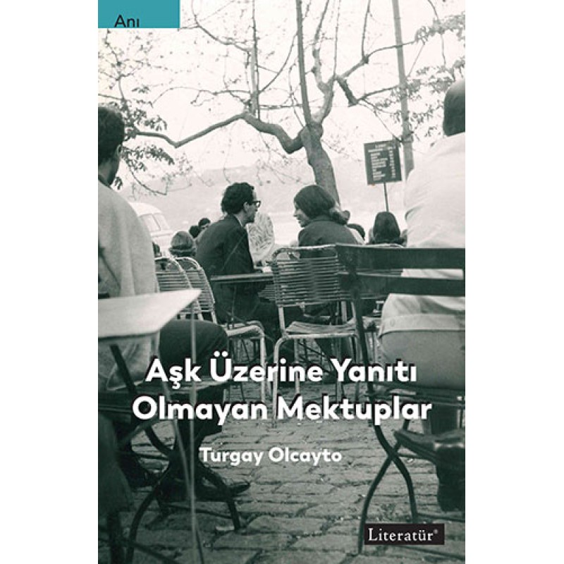 Aşk Üzerine Yanıtı Olmayan Mektuplar Aşk Üzerine Yanıtı Olmayan Mektuplar