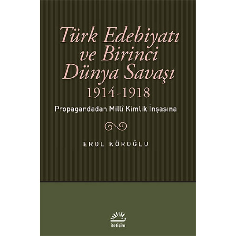 Türk Edebiyatı ve Birinci Dünya Savaşı (1914-1918) Türk Edebiyatı ve Birinci Dünya Savaşı (1914-1918)