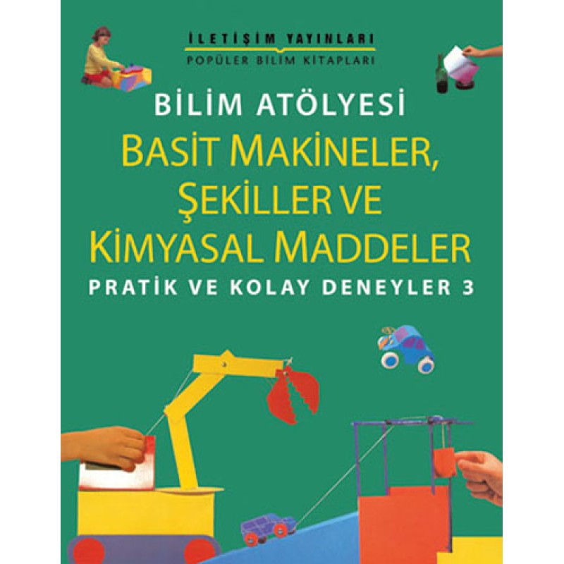 Bilim Atölyesi - Basit Makineler,Şekiller ve Kimyasal Maddeler Bilim Atölyesi - Basit Makineler,Şekiller ve Kimyasal Maddeler