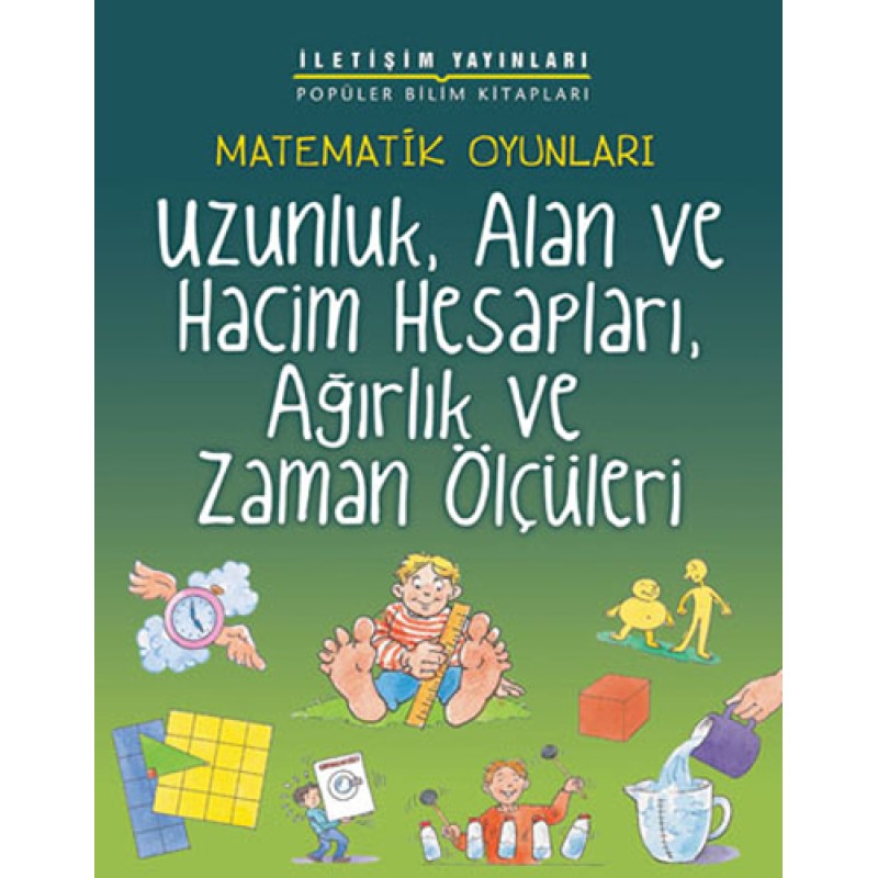 Matematik Oyunları - Uzunluk, Alan ve Hacim Hesapları, Ağırlık ve Zaman Ölçüleri Matematik Oyunları - Uzunluk, Alan ve Hacim Hesapları, Ağırlık ve Zaman Ölçüleri