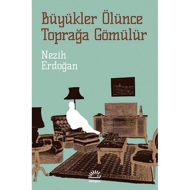 Büyükler Ölünce Toprağa Gömülür Büyükler Ölünce Toprağa Gömülür