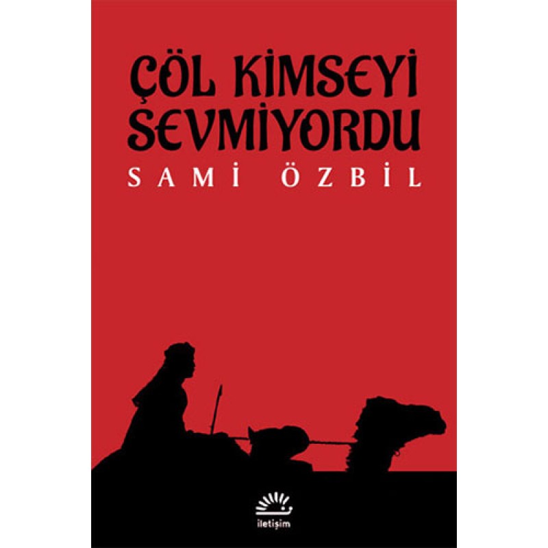 Çöl Kimseyi Sevmiyordu Çöl Kimseyi Sevmiyordu