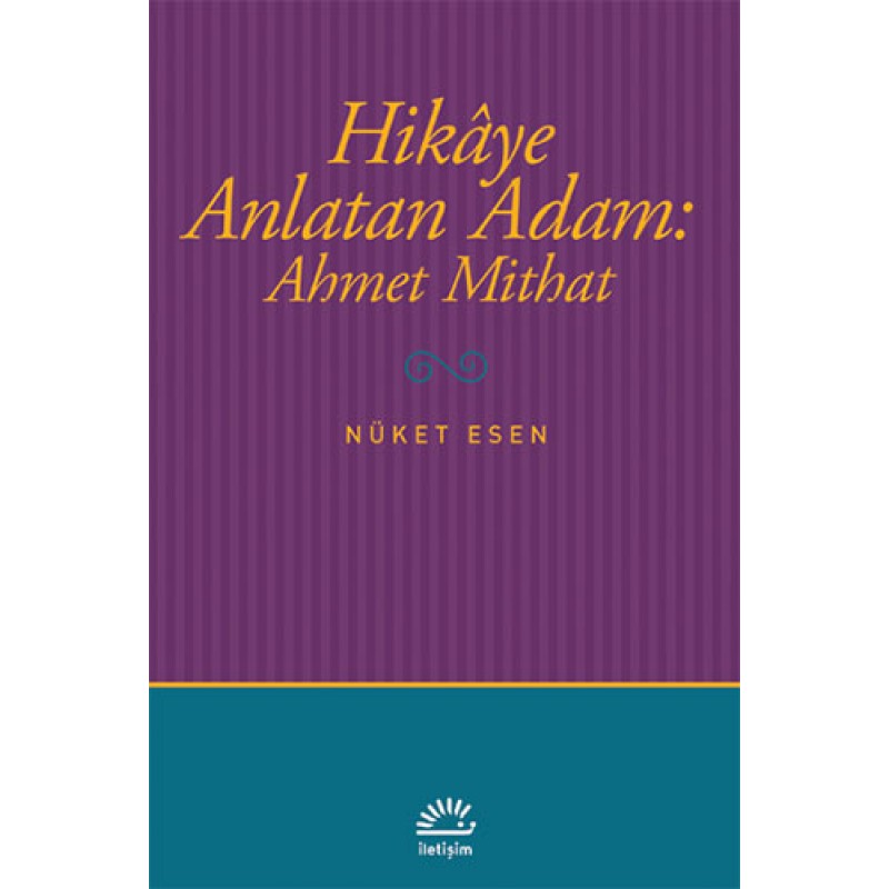 Hikaye Anlatan Adam: Ahmet Mithat Hikaye Anlatan Adam: Ahmet Mithat