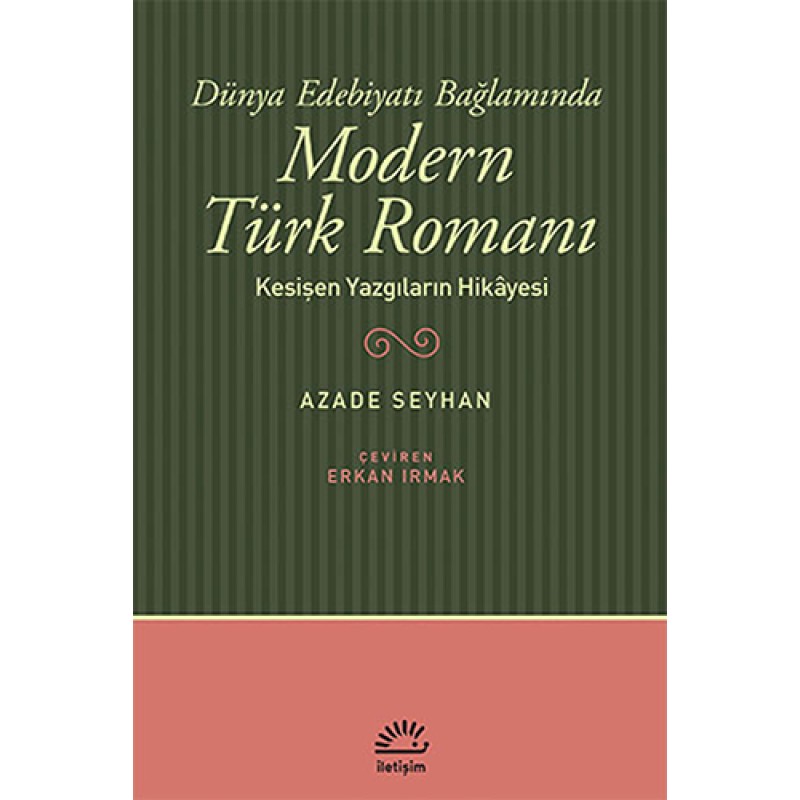 Dünya Edebiyatı Bağlamında Modern Türk Romanı Dünya Edebiyatı Bağlamında Modern Türk Romanı