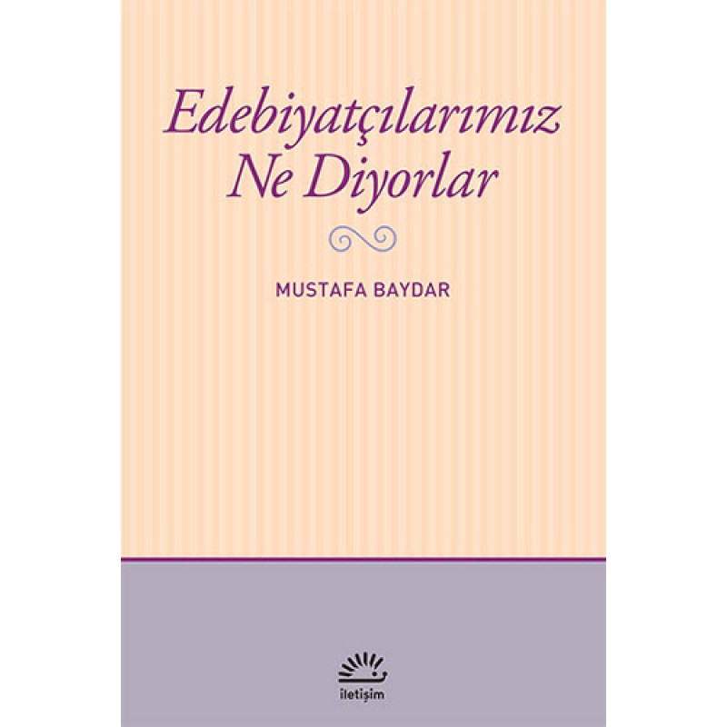 Edebiyatçılarımız Ne Diyorlar Edebiyatçılarımız Ne Diyorlar