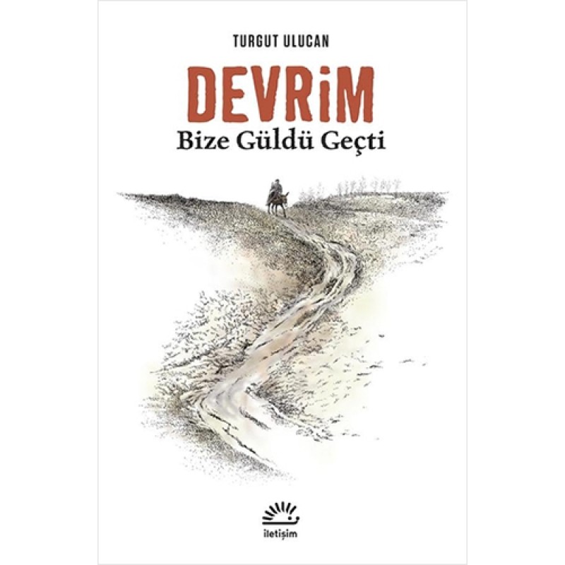 Devrim Bize Güldü Geçti Devrim Bize Güldü Geçti