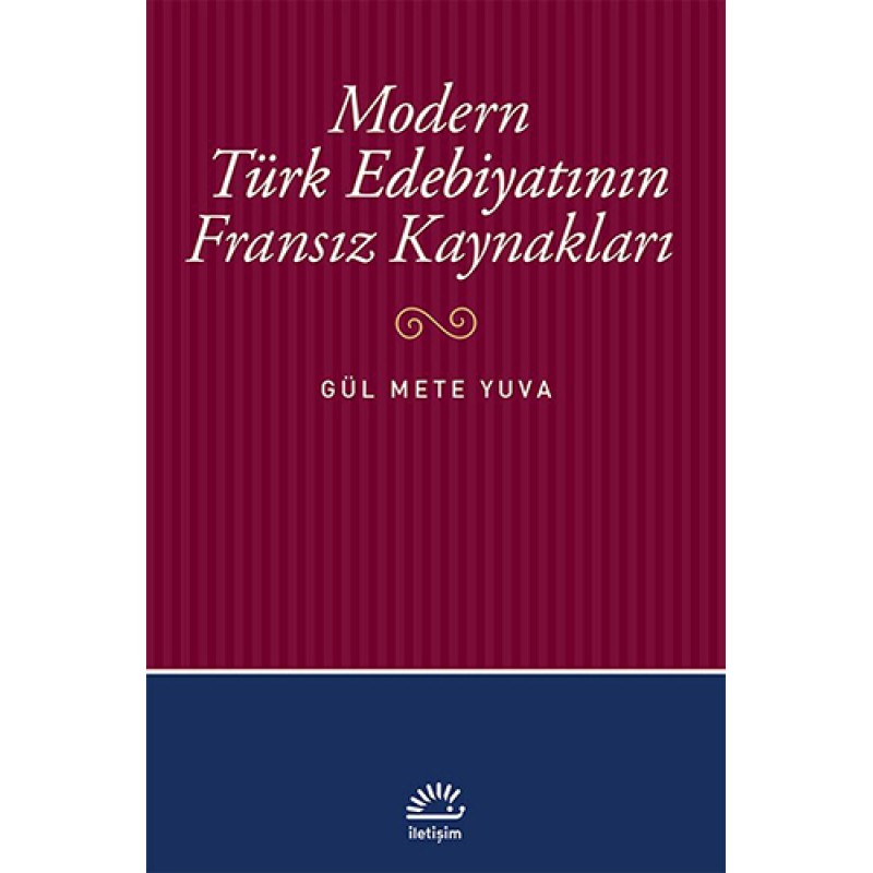 Modern Türk Edebiyatının Fransız Kaynakları Modern Türk Edebiyatının Fransız Kaynakları