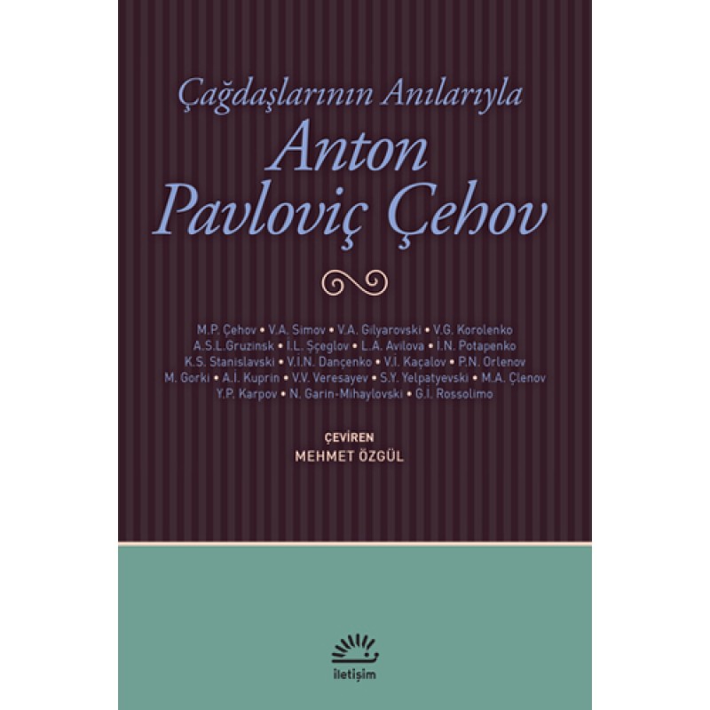 Çağdaşlarının Anılarıyla Anton Pavloviç Çehov Çağdaşlarının Anılarıyla Anton Pavloviç Çehov