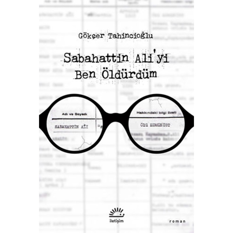 Sabahattin Ali'yi Ben Öldürdüm Sabahattin Ali'yi Ben Öldürdüm