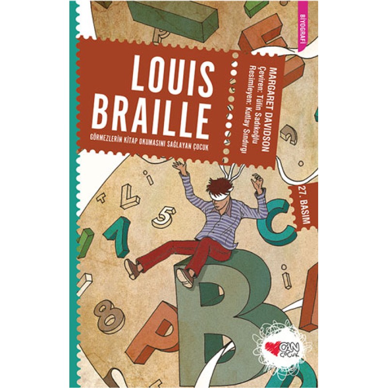 Louis Braille: Görmezlerin Kitap Okumasını Sağlayan Çocuk Louis Braille: Görmezlerin Kitap Okumasını Sağlayan Çocuk