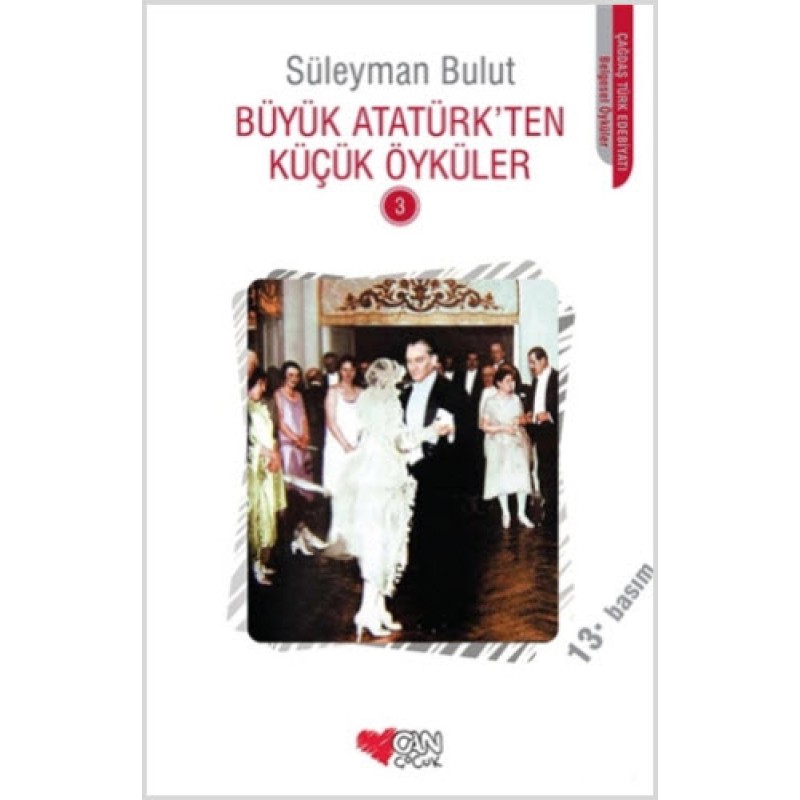 Büyük Atatürk’ten Küçük Öyküler - 3 Büyük Atatürk’ten Küçük Öyküler - 3
