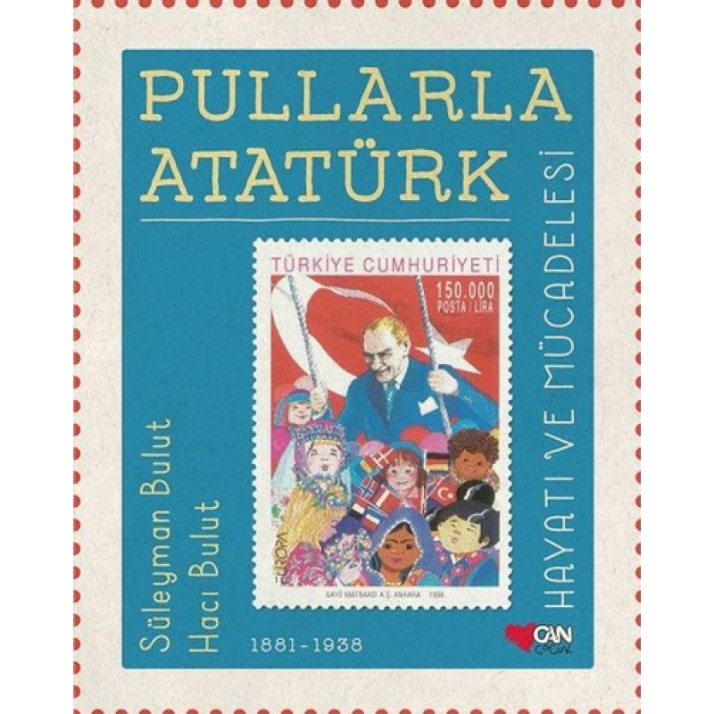Pullarla Atatürk: Hayatı ve Mücadelesi (Ciltli) Pullarla Atatürk: Hayatı ve Mücadelesi (Ciltli)