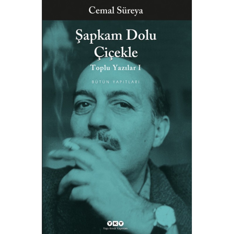 Şapkam Dolu Çiçekle - Toplu Yazılar I Şapkam Dolu Çiçekle - Toplu Yazılar I