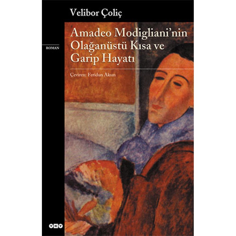 Amadeo Modigliani’nin Olağanüstü Kısa ve Garip Hayatı Amadeo Modigliani’nin Olağanüstü Kısa ve Garip Hayatı