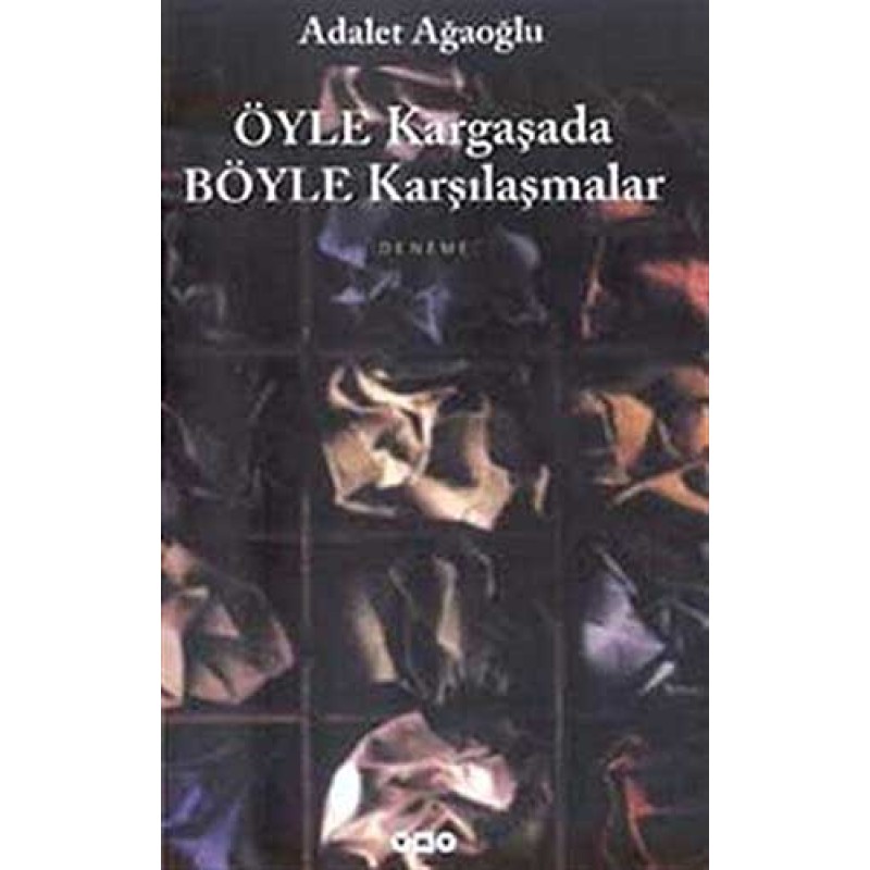 Öyle Kargaşada Böyle Karşılaşmalar Öyle Kargaşada Böyle Karşılaşmalar