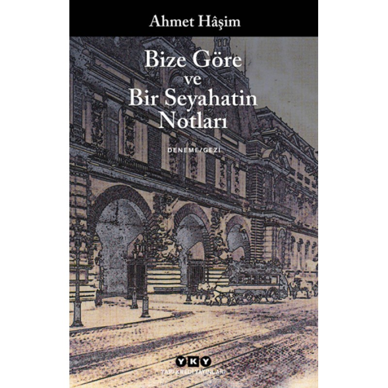 Bize Göre ve Bir Seyahatin Notları Bize Göre ve Bir Seyahatin Notları