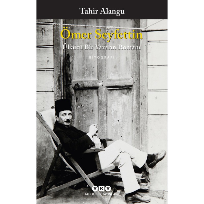 Ömer Seyfettin - Ülkücü Bir Yazarın Romanı