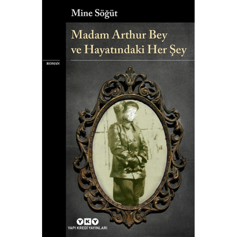 Madam Arthur Bey ve Hayatındaki Her Şey Madam Arthur Bey ve Hayatındaki Her Şey