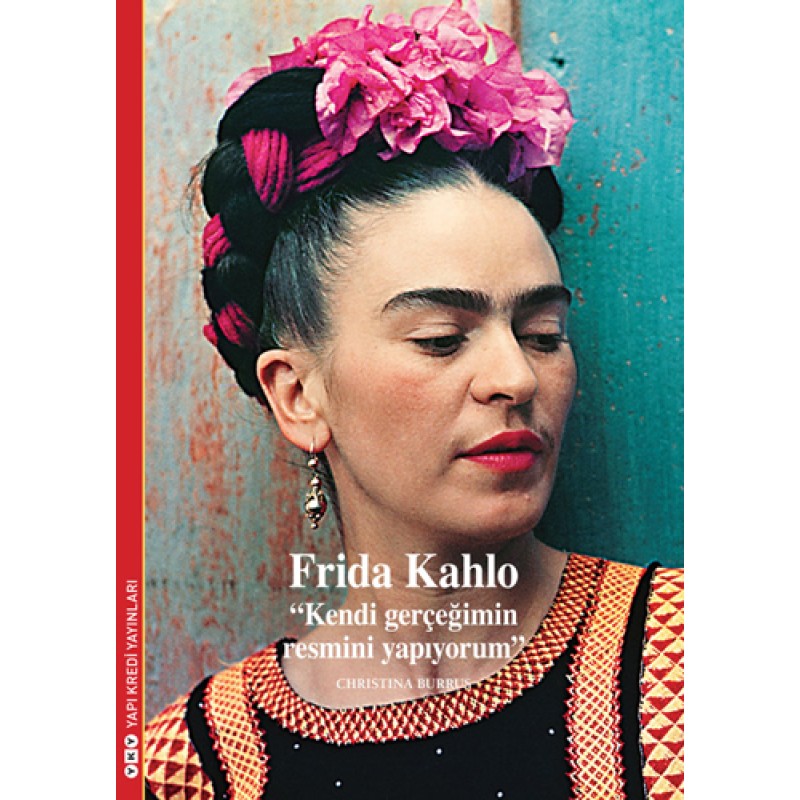 Frida Kahlo - “Kendi Gerçeğimin Resmini Yapıyorum” Frida Kahlo - “Kendi Gerçeğimin Resmini Yapıyorum”