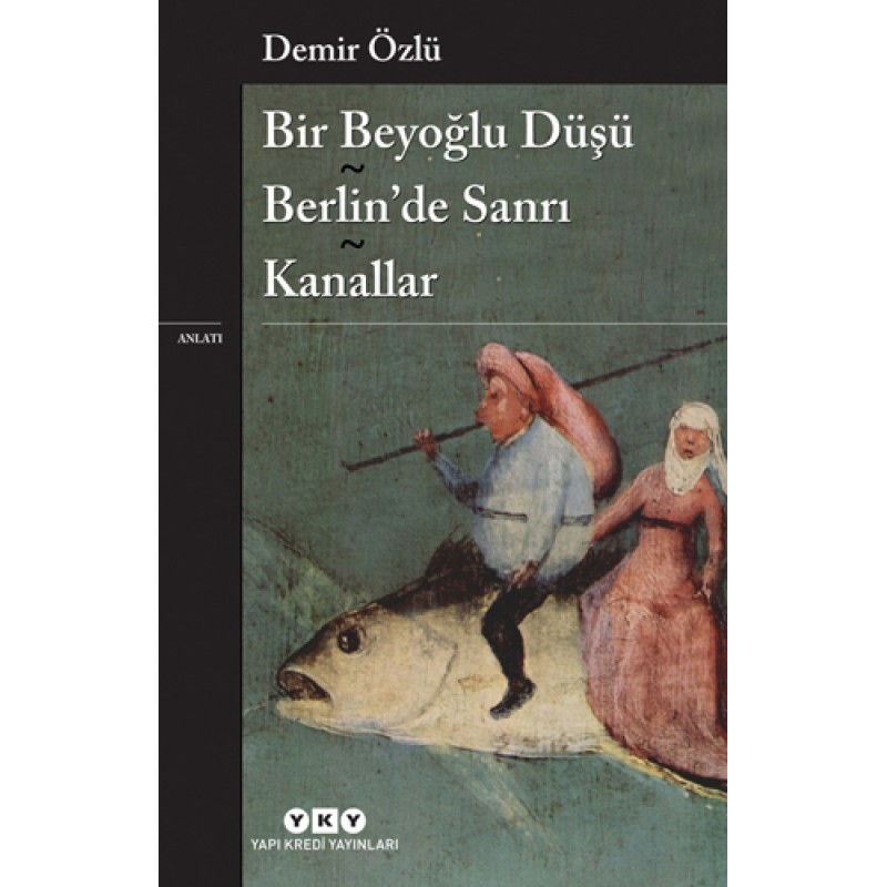 Bir Beyoğlu Düşü - Berlin’de Sanrı - Kanallar Bir Beyoğlu Düşü - Berlin’de Sanrı - Kanallar