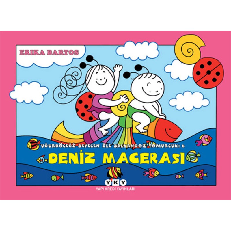 Uğurböceği Sevecen ile Salyangoz Tomurcuk 6 – Deniz Macerası Uğurböceği Sevecen ile Salyangoz Tomurcuk 6 – Deniz Macerası
