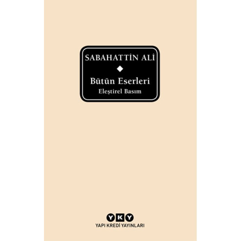 Bütün Eserleri - Eleştirel Basım - Sabahattin Ali Bütün Eserleri - Eleştirel Basım - Sabahattin Ali