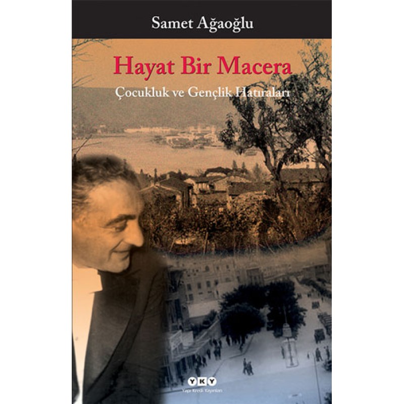 Hayat Bir Macera - Çocukluk ve Gençlik Hatıraları Hayat Bir Macera - Çocukluk ve Gençlik Hatıraları