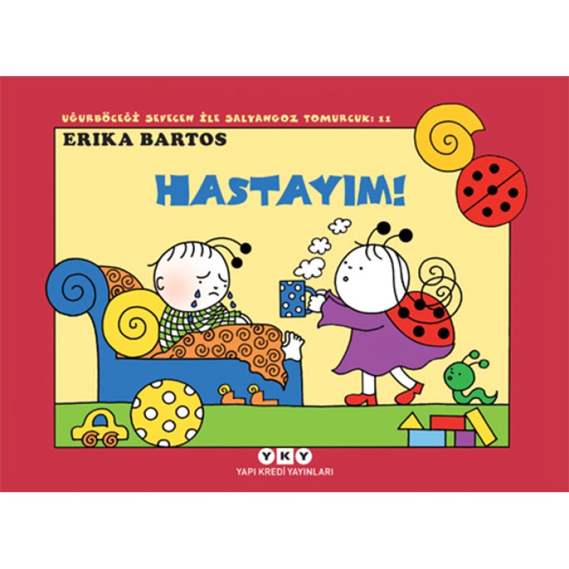 Uğurböceği Sevecen ile Salyangoz Tomurcuk 11 - Hastayım Uğurböceği Sevecen ile Salyangoz Tomurcuk 11 - Hastayım