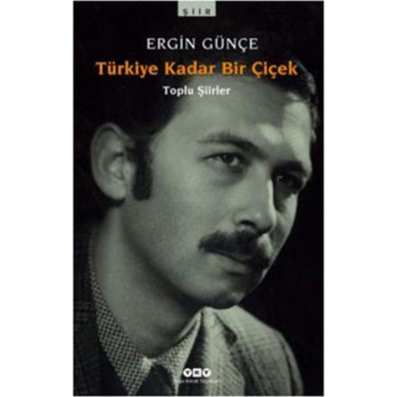 Türkiye Kadar Bir Çiçek - Toplu Şiirler Türkiye Kadar Bir Çiçek - Toplu Şiirler
